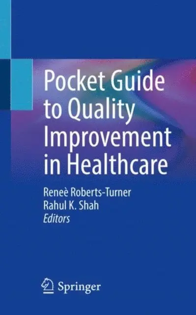 Rahul K. Shah, Renee Roberts-Turner - Pocket Guide to Quality Improvement in Healthcare, E-bok. Tillgänglighet: Lägg i varukorg