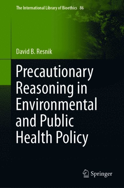 David B. Resnik - Precautionary Reasoning in Environmental and Public Health Policy, E-bok