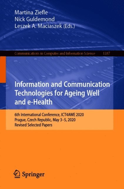 Leszek A. Maciaszek, Nick Guldemond, Martina Ziefle - Information and Communication Technologies for Ageing Well and e-Health, E-bok