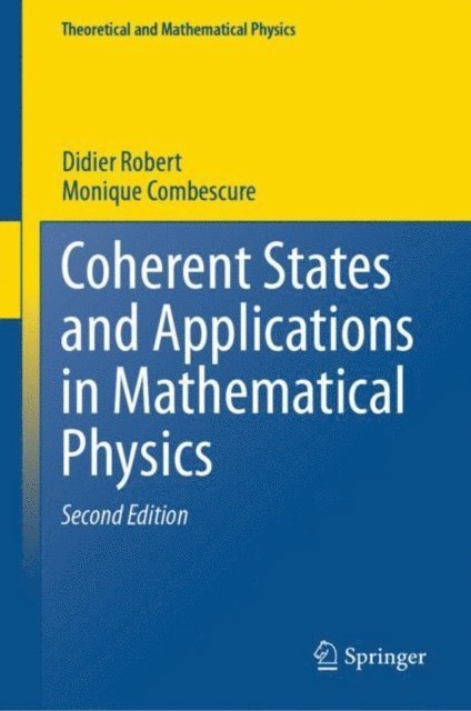 Monique Combescure, Didier Robert - Coherent States and Applications in Mathematical Physics, E-bok