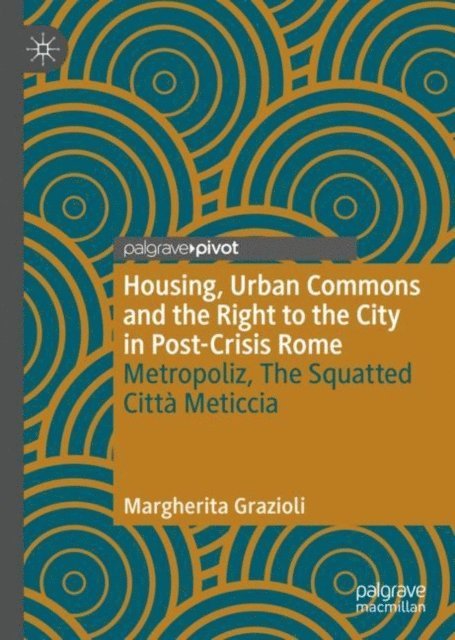 Margherita Grazioli - Housing, Urban Commons and the Right to the City in Post-Crisis Rome, E-bok
