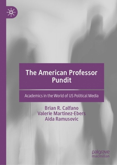 Aida Ramusovic, Valerie Martinez-Ebers, Brian R. Calfano - American Professor Pundit, E-bok