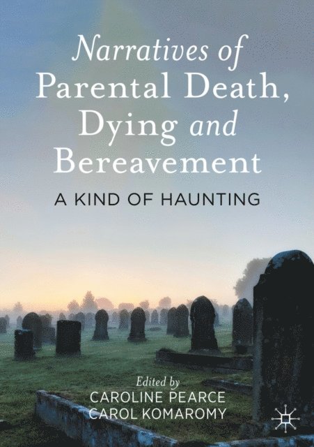 Carol Komaromy, Caroline Pearce - Narratives of Parental Death, Dying and Bereavement, E-bok