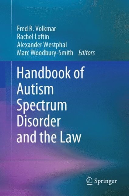 Marc Woodbury-Smith, Alexander Westphal, Rachel Loftin, Fred R. Volkmar - Handbook of Autism Spectrum Disorder and the Law, E-bok
