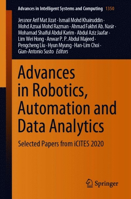 Gian-Antonio Susto, Han-Lim Choi, Hyun Myung, Pengcheng Liu, Anwar P. P. Abdul Majeed, Lim Wei Hong, Abdul Aziz Jaafar, Mohamad Shaiful Abdul Karim, Ahmad Fakhri Ab. Nasir, Mohd Azraai Mohd Razman, Ismail Mohd Khairuddin, Jessnor Arif Mat Jizat - Advances in Robotics, Automation and Data Analytics, E-bok