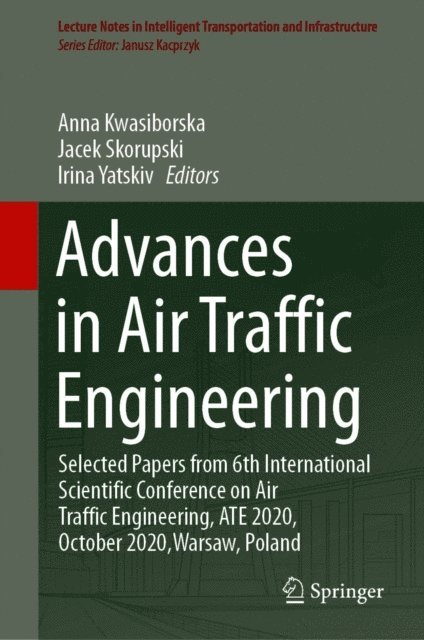 Irina Yatskiv, Jacek Skorupski, Anna Kwasiborska - Advances in Air Traffic Engineering, E-bok