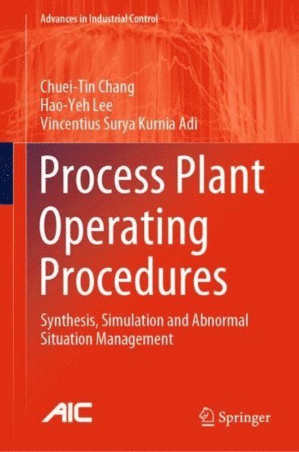 Vincentius Surya Kurnia Adi, Hao-Yeh Lee, Chuei-Tin Chang - Process Plant Operating Procedures, E-bok