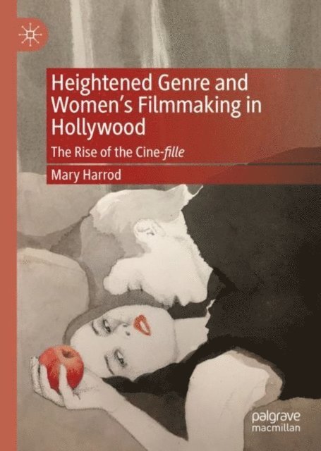 Mary Harrod - Heightened Genre and Women's Filmmaking in Hollywood, E-bok