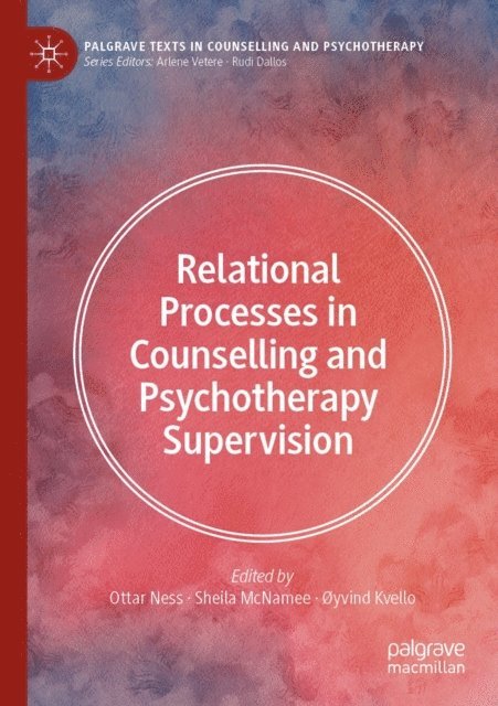 oyvind Kvello, Sheila McNamee, Ottar Ness - Relational Processes in Counselling and Psychotherapy Supervision, E-bok