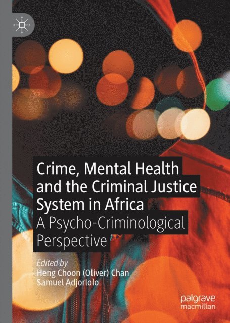 Samuel Adjorlolo, Heng Choon (Oliver) Chan - Crime, Mental Health and the Criminal Justice System in Africa, E-bok
