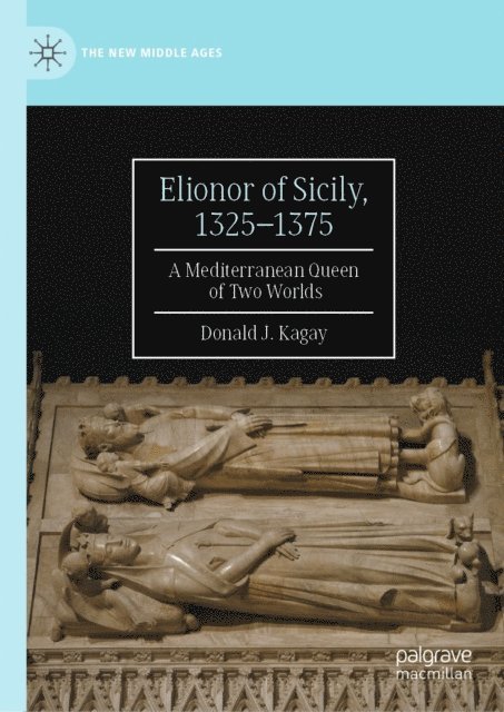 Donald J. Kagay - Elionor of Sicily, 1325-1375, E-bok