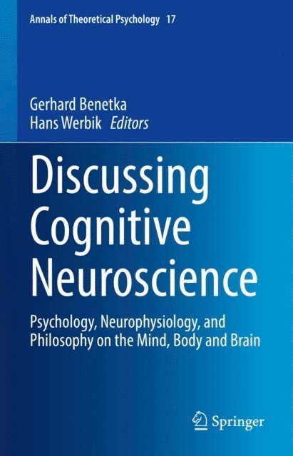 Hans Werbik, Gerhard Benetka - Discussing Cognitive Neuroscience, E-bok