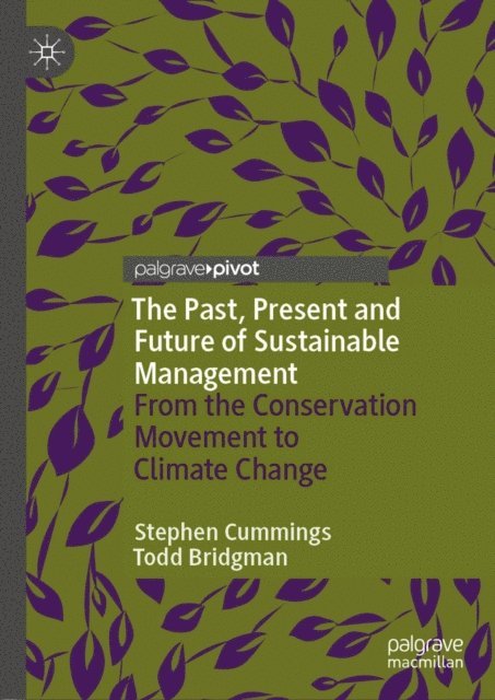 Todd Bridgman, Stephen Cummings - Past, Present and Future of Sustainable Management, E-bok