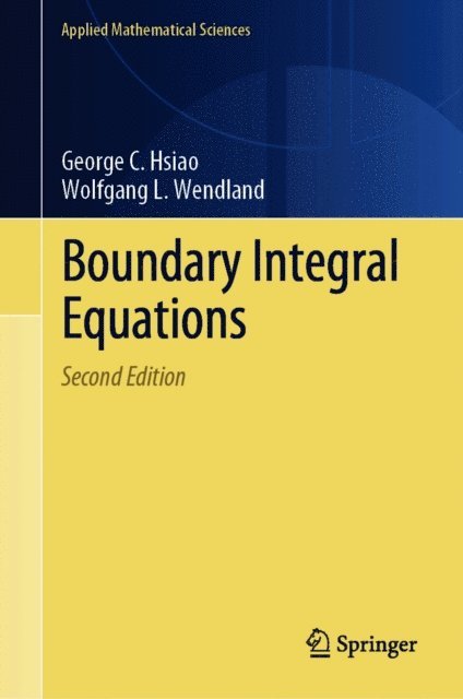 Wolfgang L. Wendland, George C. Hsiao - Boundary Integral Equations, E-bok