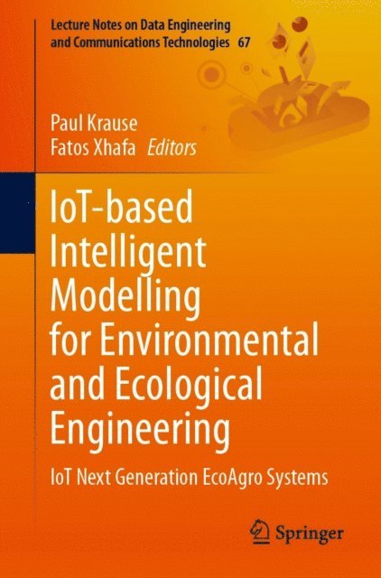 Fatos Xhafa, Paul Krause - IoT-based Intelligent Modelling for Environmental and Ecological Engineering, E-bok