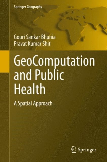 Pravat Kumar Shit, Gouri Sankar Bhunia - GeoComputation and Public Health, E-bok