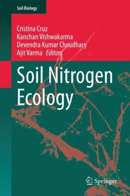Ajit Varma, Devendra Kumar Choudhary, Kanchan Vishwakarma, Cristina Cruz - Soil Nitrogen Ecology, E-bok