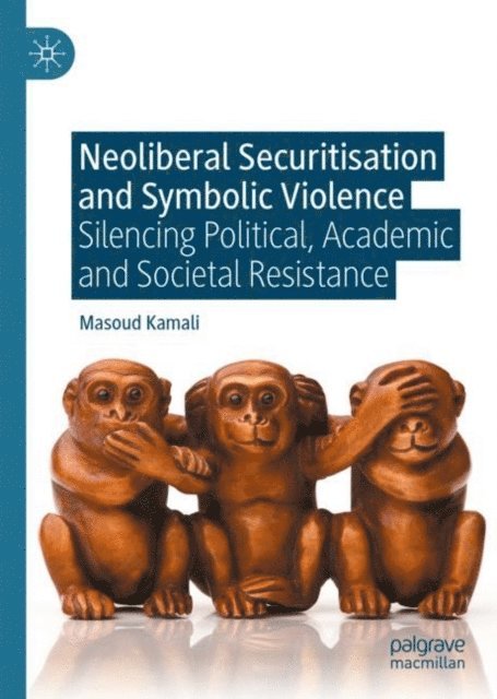 Masoud Kamali - Neoliberal Securitisation and Symbolic Violence, E-bok