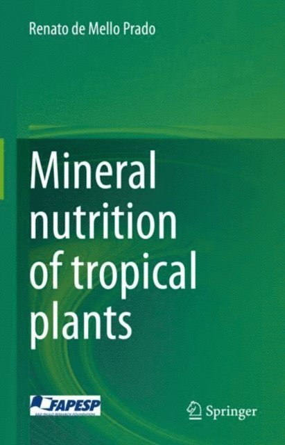 Renato de Mello Prado - Mineral nutrition of tropical plants, E-bok