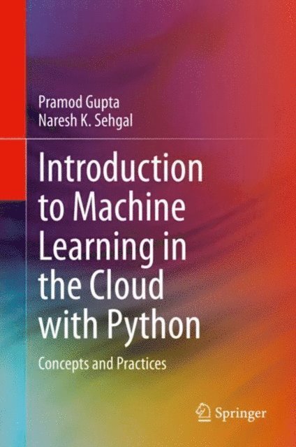 Naresh K. Sehgal, Pramod Gupta - Introduction to Machine Learning in the Cloud with Python, E-bok