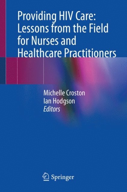 Ian Hodgson, Michelle Croston - Providing HIV Care: Lessons from the Field for Nurses and Healthcare Practitioners, E-bok. Tillgänglighet: Lägg i varukorg