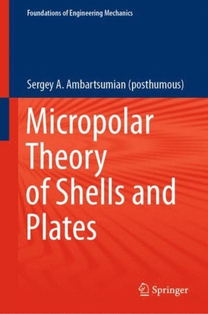 Sergey A. Ambartsumian (posthumous) - Micropolar Theory of Shells and Plates, E-bok