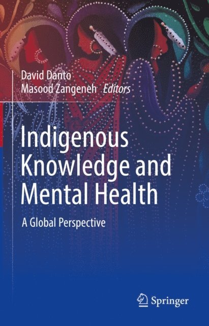 Masood Zangeneh, David Danto - Indigenous Knowledge and Mental Health, E-bok