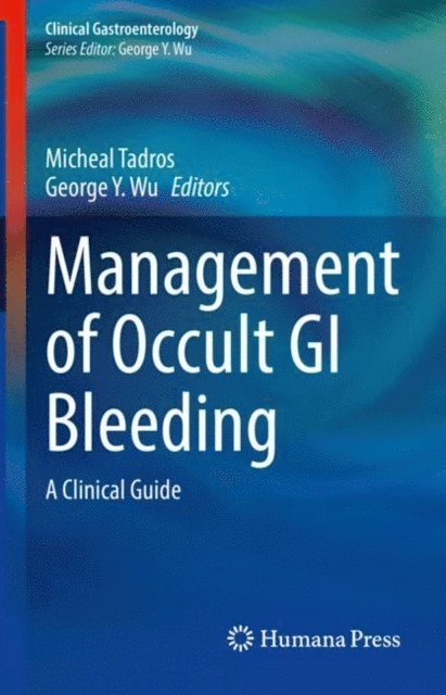 George Y. Wu, Micheal Tadros - Management of Occult GI Bleeding, E-bok