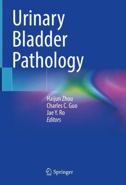 Jae Y. Ro, Charles C. Guo, Haijun Zhou - Urinary Bladder Pathology, E-bok