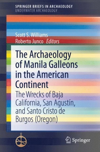 Roberto Junco, Scott S. Williams - Archaeology of Manila Galleons in the American Continent, E-bok