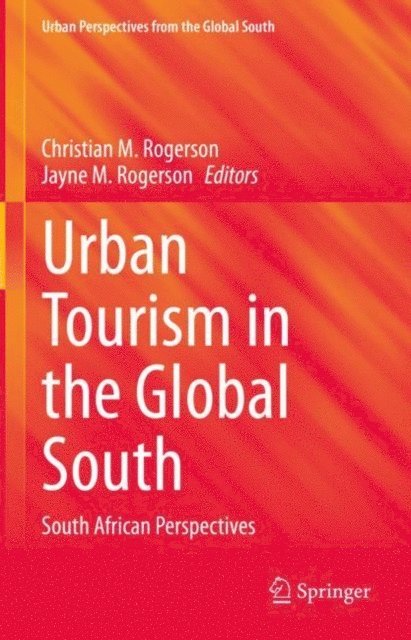 Jayne M. Rogerson, Christian M. Rogerson - Urban Tourism in the Global South, E-bok
