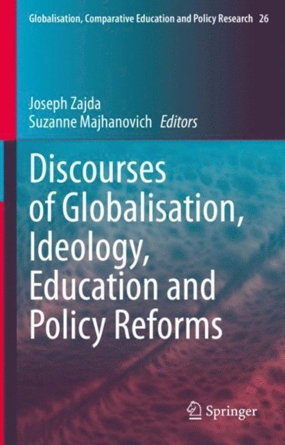 Suzanne Majhanovich, Joseph Zajda - Discourses of Globalisation, Ideology, Education and Policy Reforms, E-bok