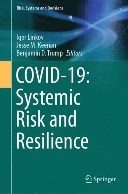 Benjamin D. Trump, Jesse M. Keenan, Igor Linkov - COVID-19: Systemic Risk and Resilience, E-bok