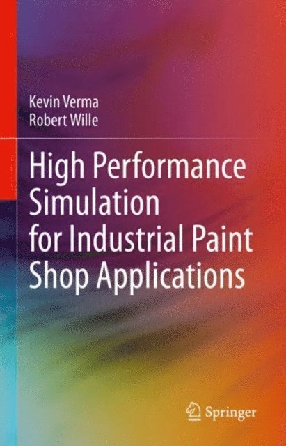 Robert Wille, Kevin Verma - High Performance Simulation for Industrial Paint Shop Applications, E-bok