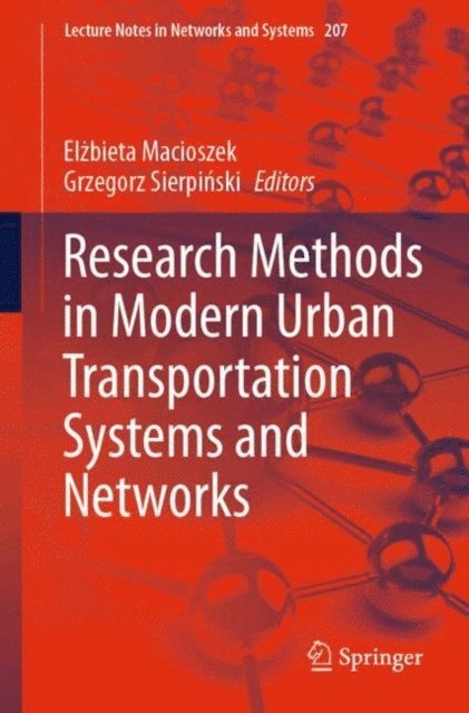 Grzegorz Sierpinski, Elzbieta Macioszek - Research Methods in Modern Urban Transportation Systems and Networks, E-bok