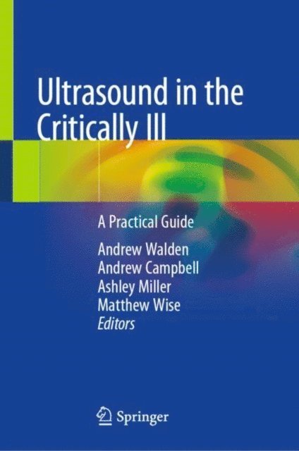 Matthew Wise, Ashley Miller, Andrew Campbell, Andrew Walden - Ultrasound in the Critically Ill, E-bok