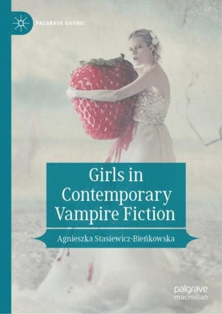 Agnieszka Stasiewicz-Bienkowska - Girls in Contemporary Vampire Fiction, E-bok