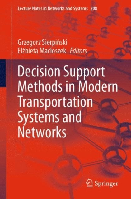 Elzbieta Macioszek, Grzegorz Sierpinski - Decision Support Methods in Modern Transportation Systems and Networks, E-bok