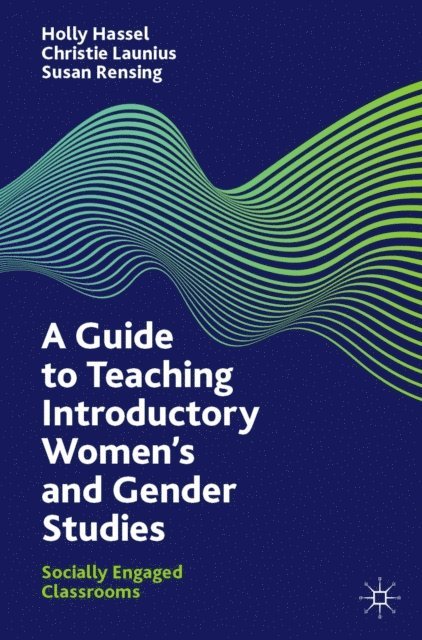 Susan Rensing, Christie Launius, Holly Hassel - Guide to Teaching Introductory Women's and Gender Studies, E-bok
