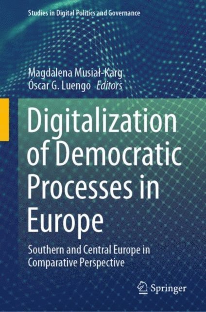 Oscar G. Luengo, Magdalena Musial-Karg - Digitalization of Democratic Processes in Europe, E-bok