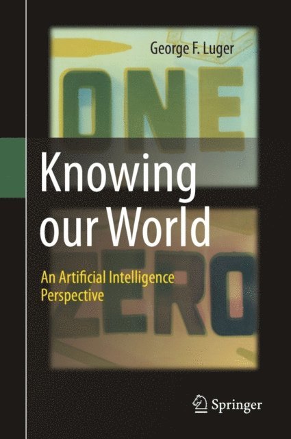 George F. Luger - Knowing our World: An Artificial Intelligence Perspective, E-bok