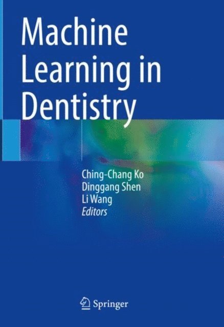Li Wang, Dinggang Shen, Ching-Chang Ko - Machine Learning in Dentistry, E-bok