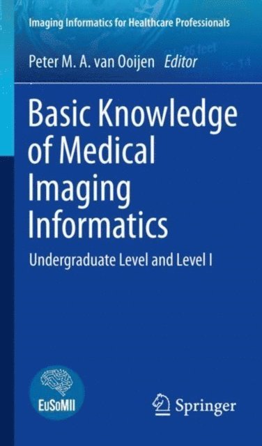 Peter M. A. van Ooijen - Basic Knowledge of Medical Imaging Informatics, E-bok