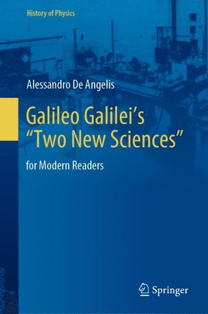 Alessandro De Angelis - Galileo Galilei's &quote;Two New Sciences&quote;, E-bok