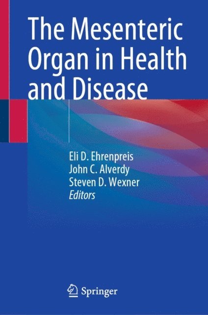 Steven D. Wexner, John C. Alverdy, Eli D. Ehrenpreis - Mesenteric Organ in Health and Disease, E-bok