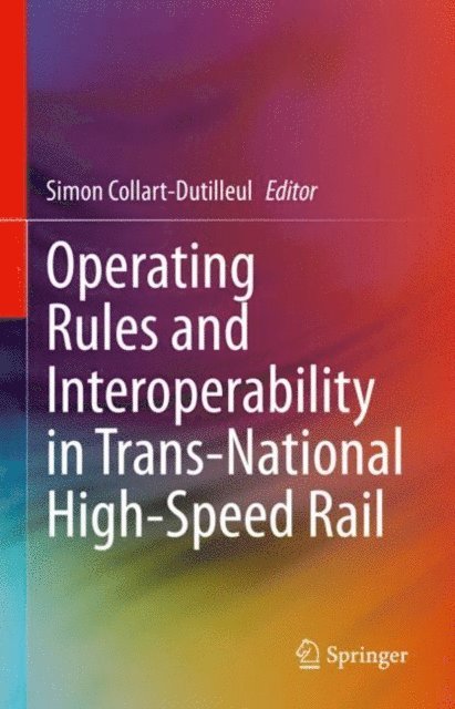 Simon Collart-Dutilleul - Operating Rules and Interoperability in Trans-National High-Speed Rail, E-bok