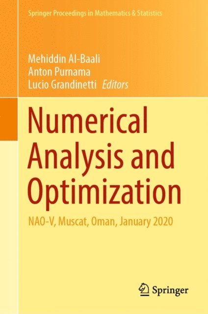 Lucio Grandinetti, Anton Purnama, Mehiddin Al-Baali - Numerical Analysis and Optimization, E-bok