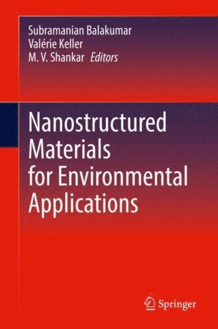 M.V. Shankar, Valerie Keller, Subramanian Balakumar - Nanostructured Materials for Environmental Applications, E-bok