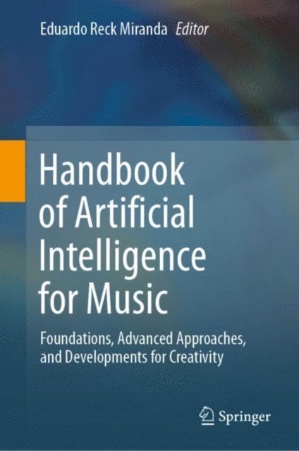 Eduardo Reck Miranda - Handbook of Artificial Intelligence for Music, E-bok