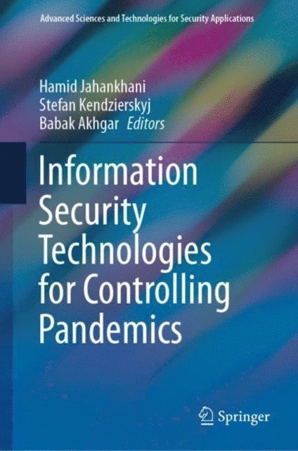 Babak Akhgar, Stefan Kendzierskyj, Hamid Jahankhani - Information Security Technologies for Controlling Pandemics, E-bok